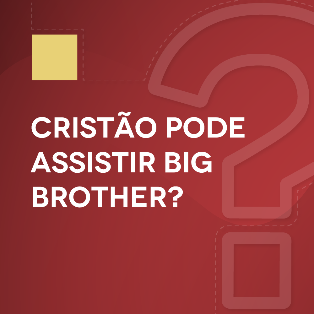 #2 Cristão pode ver Big Brother?