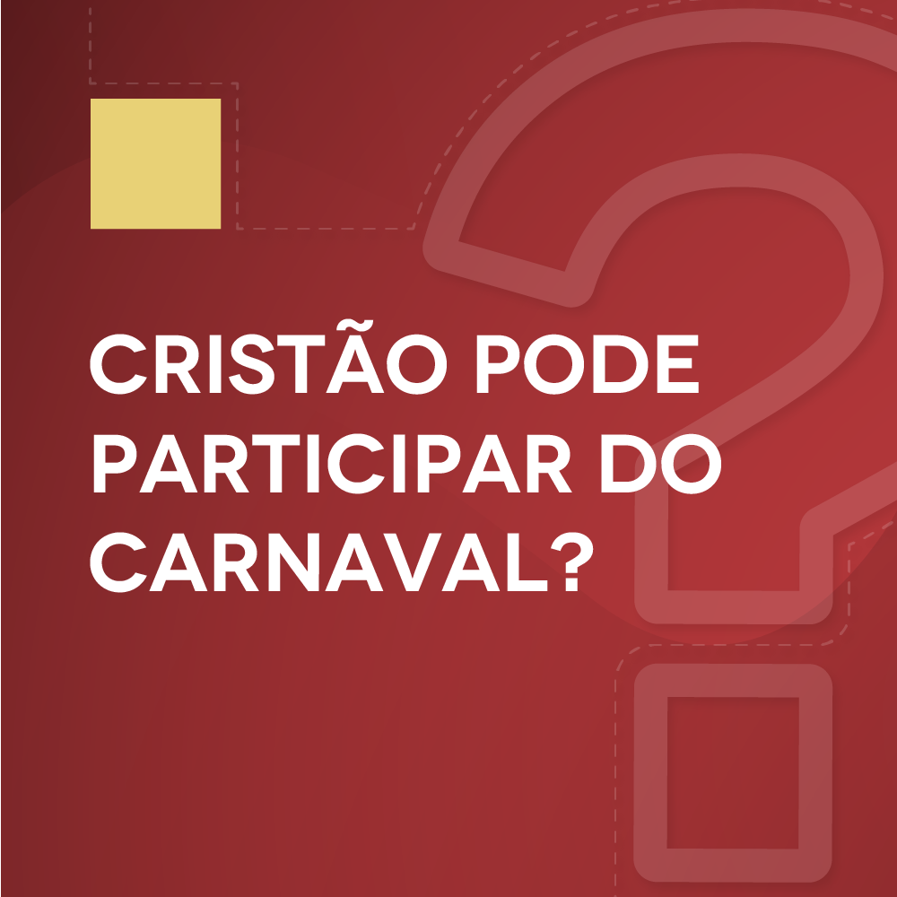 #1 Cristão pode participar do carnaval?