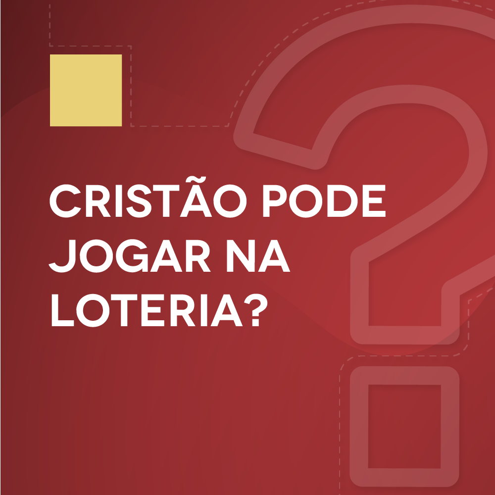 #4 Cristão pode jogar na loteria?