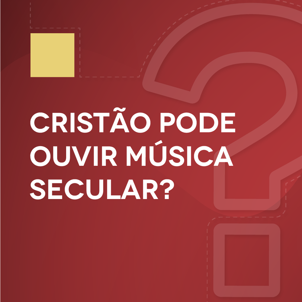 #5 Cristão pode ouvir música secular?
