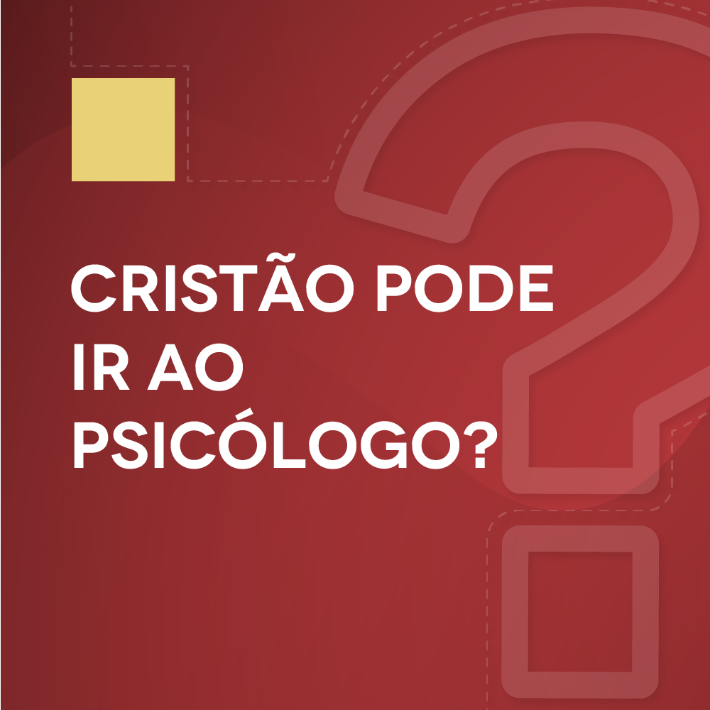 #6 Cristão pode ir ao psicólogo?
