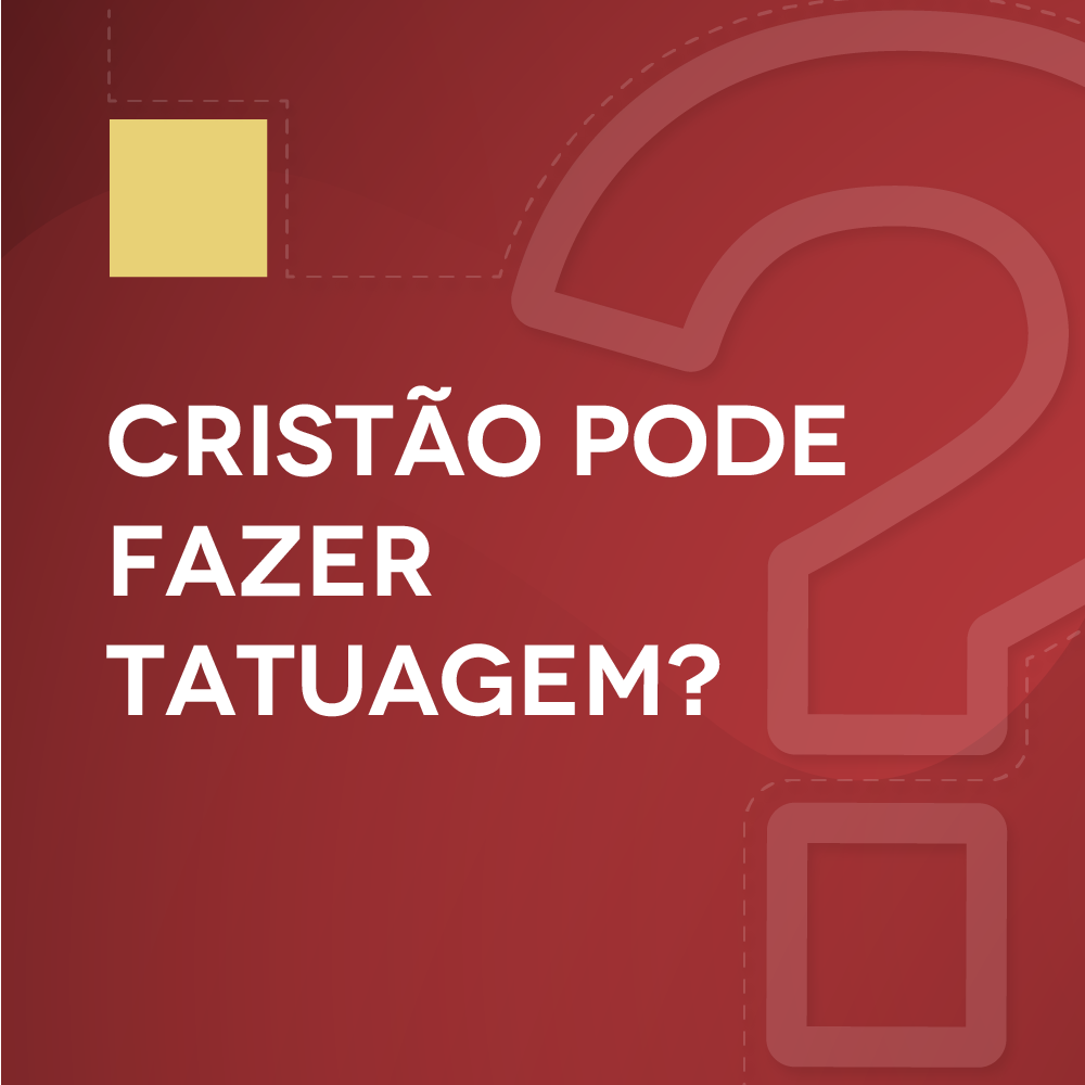 #3 Cristão pode fazer tatuagem?
