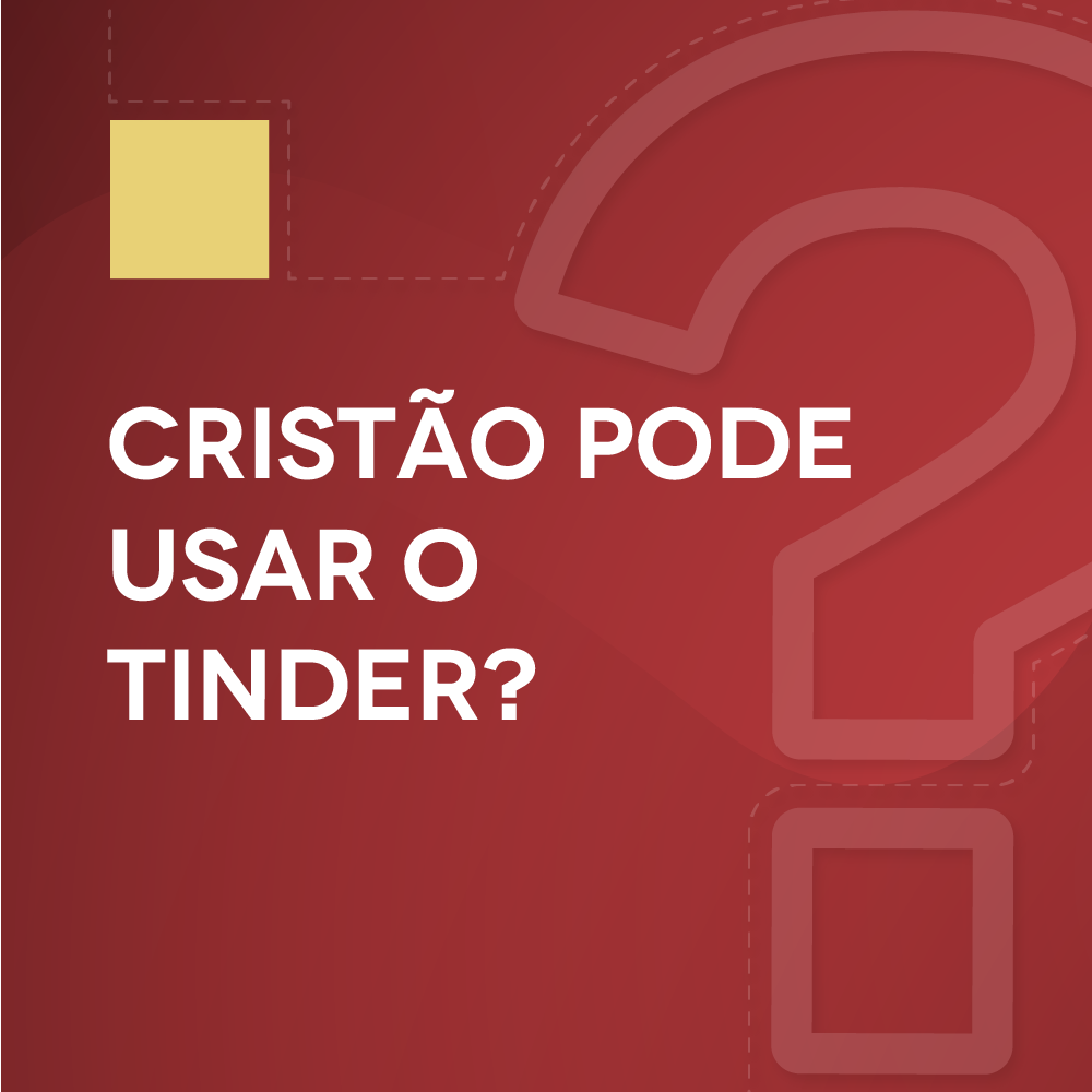 #8 Cristão pode usar o Tinder?