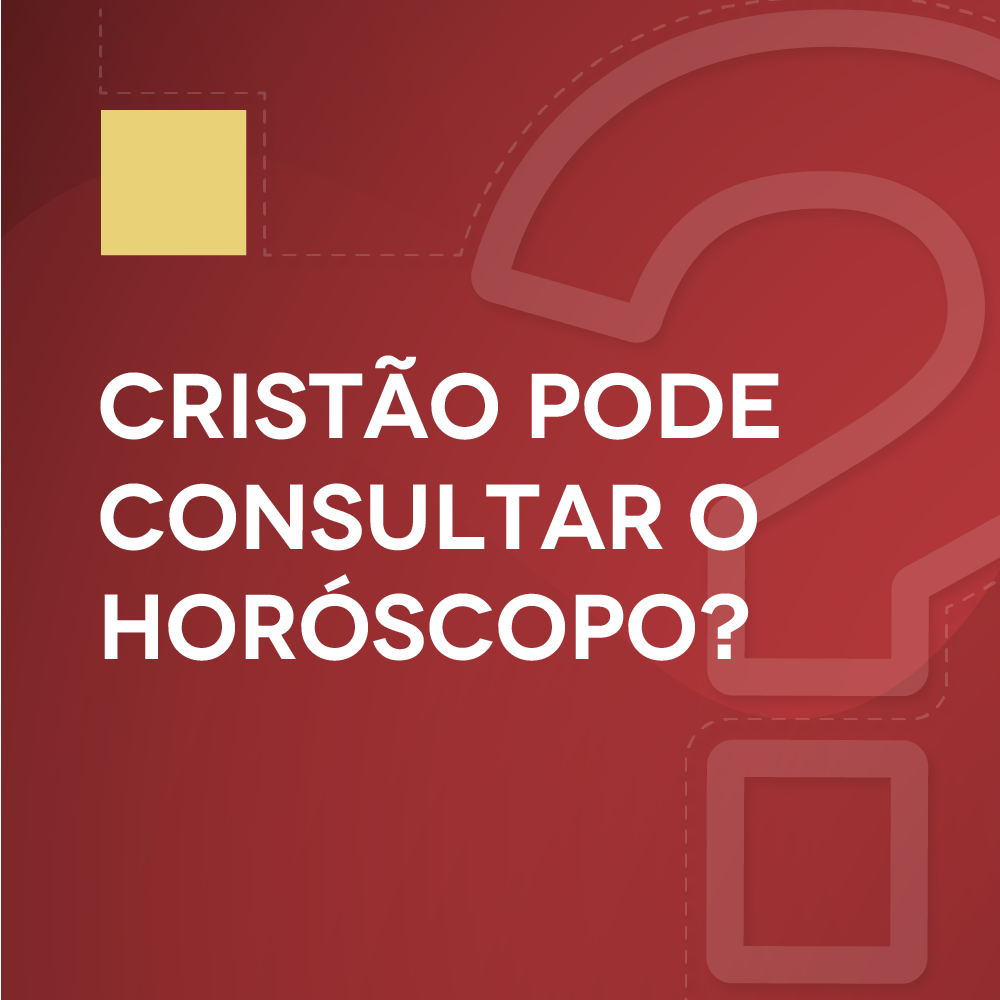 #17 Cristão pode consultar o horóscopo?